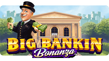 Big Bankin Bonanza